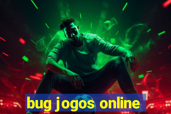 bug jogos online